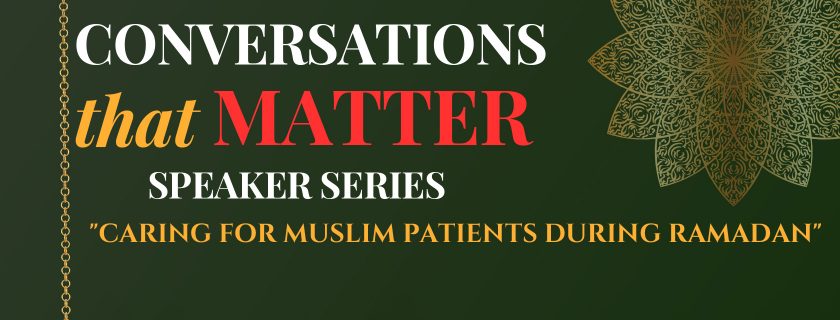 Conversations that Matter Speaker Series: Caring for Muslim Patients During Ramadan